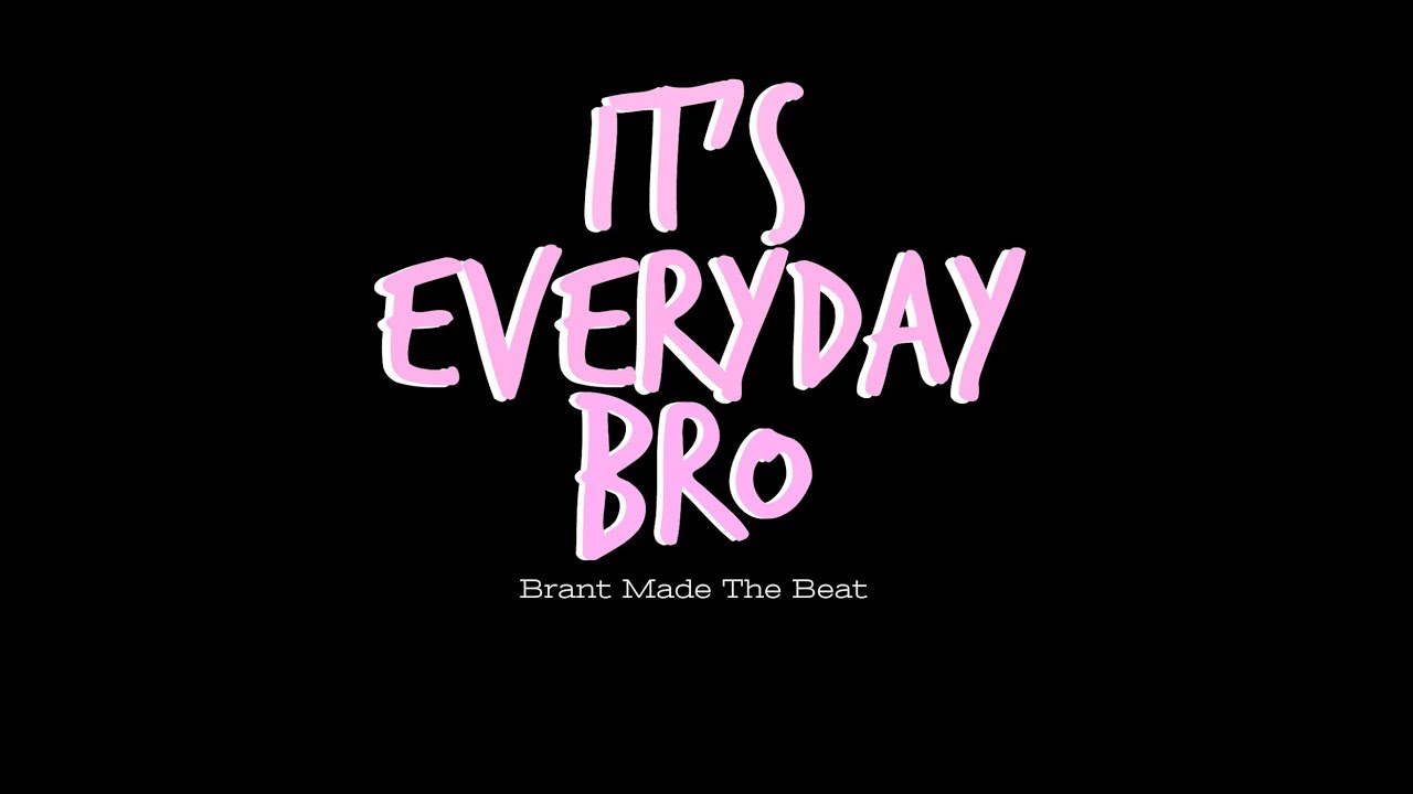 Its Everyday Bro Logos - its everyday bro logos everyday bro song...