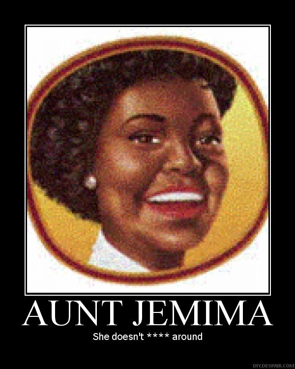 Aunt jemima. 